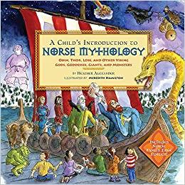 A Child's Introduction to Norse Mythology Odin, Thor, Loki, and Other Viking Gods, Goddesses, Gia...