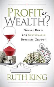 Profit or Wealth Simple Rules for Sustainable Business Growth