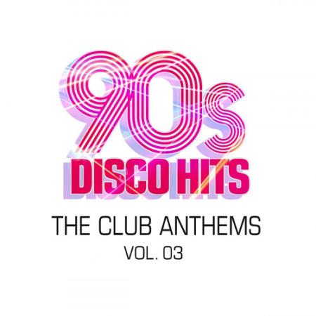 90s Disco Hits: The Club Anthems Vol. 3 (2020)