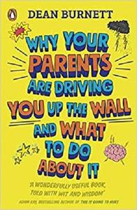 Parents A User's Guide Why Mum and Dad are driving you up the wall and what to do about it