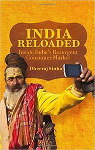 India Reloaded Inside India's Resurgent Consumer Market 