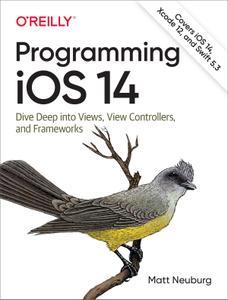 Programming iOS 14 Dive Deep into Views, View Controllers, and Frameworks