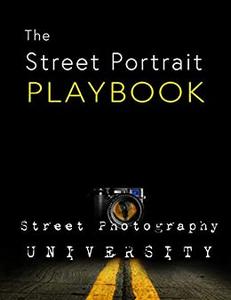 Street Portrait Playbook Presented by Street Photography University