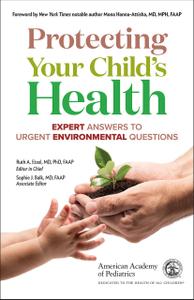 Protecting Your Child's Health Expert Answers to Urgent Environmental Questions