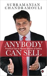 Anybody Can Sell Practical Tips to Master the Art of Selling