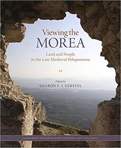 Viewing the Morea Land and People in the Late Medieval Peloponnese