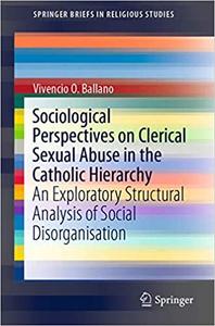 Sociological Perspectives on Clerical Sexual Abuse in the Catholic Hierarchy An Exploratory Struc...