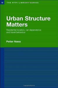 Urban Structure Matters Residential Location, Car Dependence and Travel Behaviour (RTPI Library S...