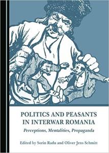 Politics and Peasants in Interwar Romania