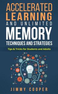 Accelerated learning and unlimited memory techniques and strategies