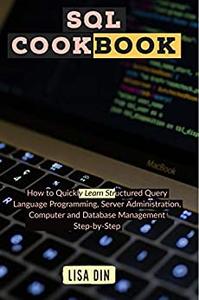 SQL Cookbook How to Quickly Learn Structured Query Language Programming