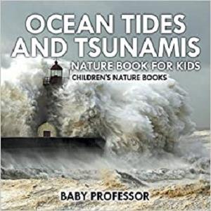 Ocean Tides and Tsunamis - Nature Book for Kids  Children's Nature Books
