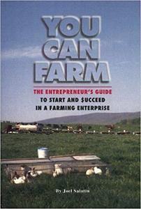 You Can Farm The Entrepreneur's Guide to Start & Succeed in a Farming Enterprise