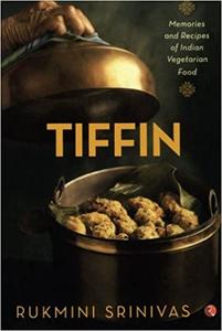Tiffin Memories and Recipes of Indian Vegetarian Food