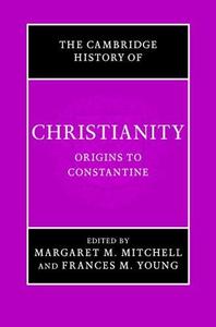 The Cambridge History of Christianity, Volume 1 Origins to Constantine
