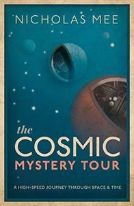 The Cosmic Mystery Tour A High-Speed Journey Through Space & Time