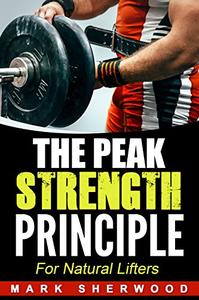 The Peak Strength Principle  For Natural Lifters