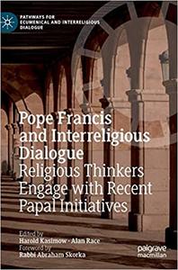 Pope Francis and Interreligious Dialogue Religious Thinkers Engage with Recent Papal Initiatives