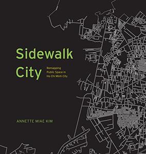 Sidewalk City Remapping Public Space in Ho Chi Minh City