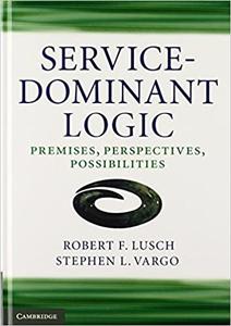 Service-Dominant Logic Premises, Perspectives, Possibilities