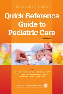 Quick Reference Guide to Pediatric Care (Volume 1), Second Edition