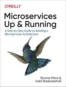 Microservices Up and Running A Step-by-Step Guide to Building a Microservices Architecture