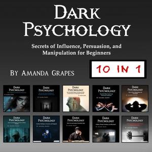 Dark Psychology Secrets of Influence, Persuasion, and Manipulation for Beginners [Audiobook]