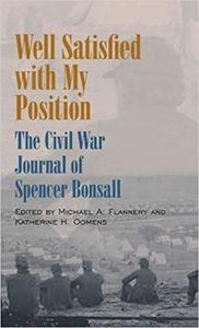Well Satisfied with My Position The Civil War Journal of Spencer Bonsall