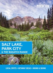 Moon Salt Lake, Park City & the Wasatch Range Local Spots, Getaway Ideas, Hiking & Skiing (Travel...