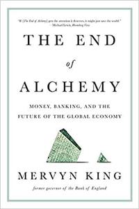 The End of Alchemy Money, Banking, and the Future of the Global Economy