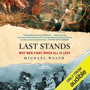Last Stands Why Men Fight When All Is Lost [Audiobook]