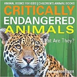 Critically Endangered Animals  What Are They Animal Books for Kids  Children's Animal Books