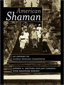 American Shaman An Odyssey of Global Healing Traditions