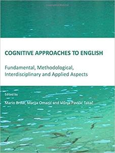 Cognitive Approaches to English Fundamental, Methodological, Interdisciplinary and Applied Aspects