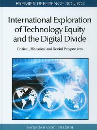 International Exploration of Technology Equity and the Digital Divide Critical, Historical and So...