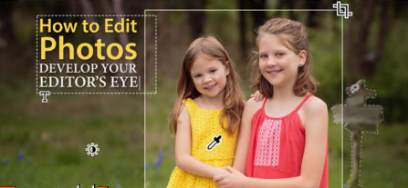 How to Edit Photos: Develop Your Editors Eye