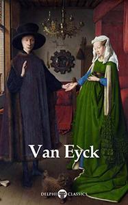Delphi Complete Works of Jan van Eyck