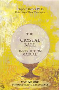 The Crystal Ball Instruction Manual, Volume One  Introduction to Data Science