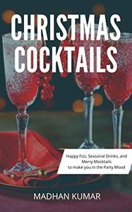 Christmas Cocktails Happy Fizz, Seasonal Drinks, and Merry Mocktails to make you in the Party Mood