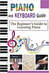Piano And Keyboard Guide The Beginner's Guide to Learning Piano Gift Ideas for Holiday