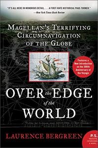 Over the Edge of the World Magellan's Terrifying Circumnavigation of the Globe