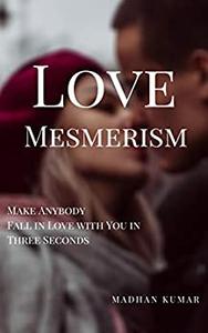 Love Mesmerism Make Anybody Fall in Love with You in Three Seconds