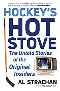 Hockey's Hot Stove The Untold Stories of the Original Insiders