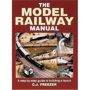 The Model Railway Manual A Step by Step Guide to Building a Layout