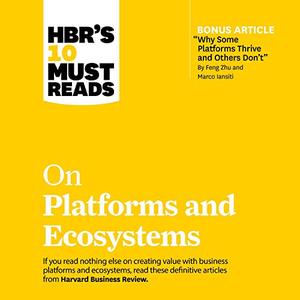 HBR's 10 Must Reads on Platforms and Ecosystems [Audiobook]