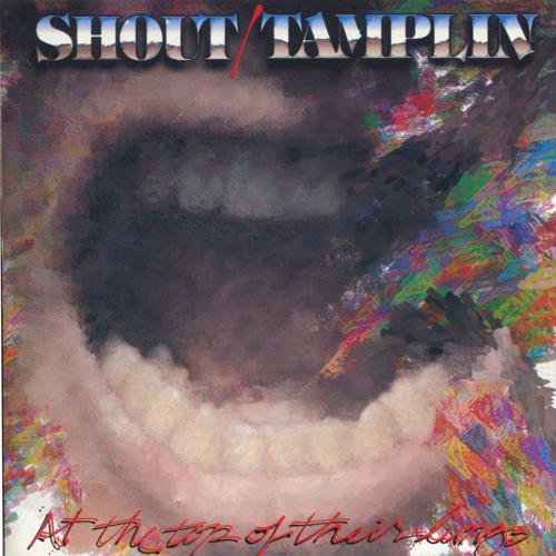 Shout / Tamplin - At The Top Of Their Lungs 1992