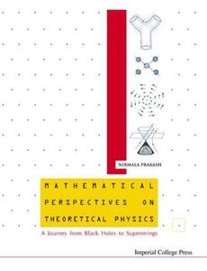 Mathematical Perspectives on Theoretical Physics A Journey from Black Holes to Superstrings