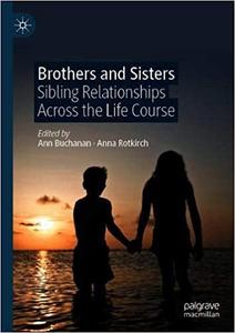 Brothers and Sisters Sibling Relationships Across the Life Course