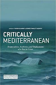 Critically Mediterranean Temporalities, Aesthetics, and Deployments of a Sea in Crisis