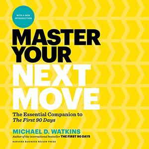 Master Your Next Move The Essential Companion to The First 90 Days [Audiobook]
